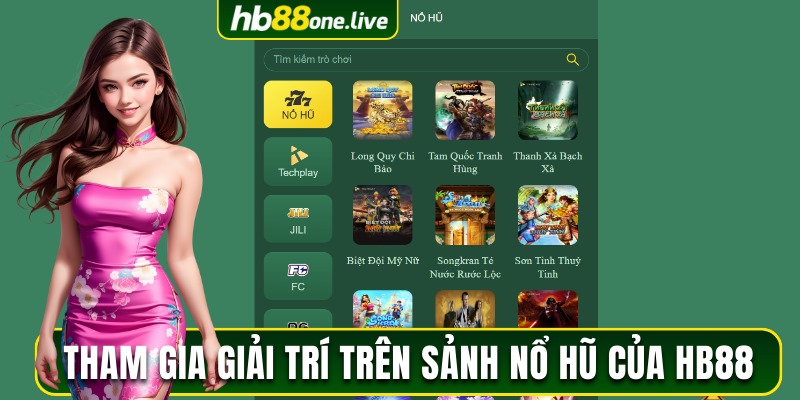 Tham gia giải trí trên sảnh nổ hũ của HB88